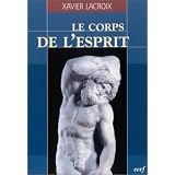 Le Corps de l'espritpar Xavier Lacroix