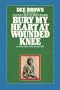 Bury My Heart At Wounded Knee