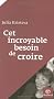 Cet incroyable besoin de croire