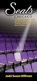 Seats: Chicago 120 Seating Plans to Chicago and Milwaukee Area Theatres, Concert Halls and Sports Stadiums (Seats)