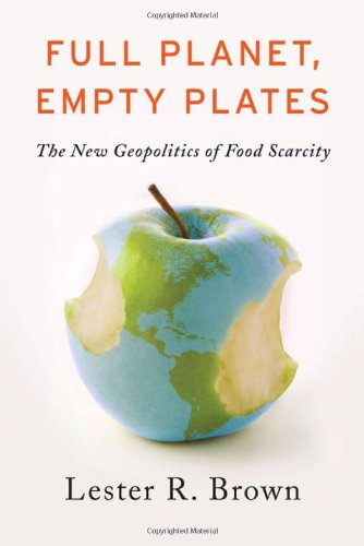 full planet empty plates the new geopolitics of food scarcity