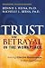 Trust & Betrayal in the Workplace: Building Effective Relationships in Your Organization [TRUST & BETRAYAL IN THE WORKPL]