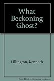 What beckoning ghost?