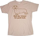 My Wiener Dog RUB MY WIENER FOR GOOD LUCK Adult T-shirt by A&E Designs