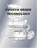 Fourth Grade Technology: 32 Lessons Every Fourth Grader Can Accomplish on a Computer