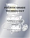 Fourth Grade Technology: 32 Lessons Every Fourth Grader Can Accomplish on a Computer