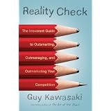 Reality Check: The Irreverent Guide to Outsmarting, Outmanaging, and Outmarketing Your Competitionpar Guy Kawasaki