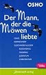 Der Mann, der die M�wen liebte: Osho kommentiert Gleichnisse aus dem Buddhismus, Taoismus, Judentum, Christentum