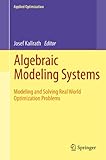 Algebraic modeling systems : modeling and solving real world optimization problems