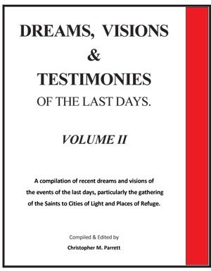 DREAMS, VISIONS AND TESTIMONIES OF THE LAST DAYS - VOL 2 - A Compilation of Old and Recent Dreams and Visions of Many of the Events of the Last Days, Particularly of the United States