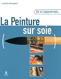 Et Si J Apprenais la Peinture Sur Soie