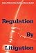 Regulation by Litigation