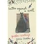 Better Against a Wall: Garden Writings