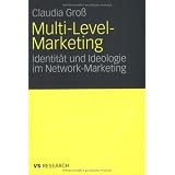 Multi-Level-Marketing: Identit�t und Ideologie im Network-Marketingvon "Claudia Gro�"