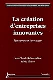Revue Hermes Science Publications  / La création d'entreprises innovantes : L'entrepreneur innovateur