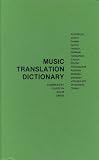 Music Translation Dictionary: An English-Czech-Danish-Dutch-French-German-Hungarian-Italian-Polish-Portuguese-Russian-Spanish-Swedish Vocabulary of