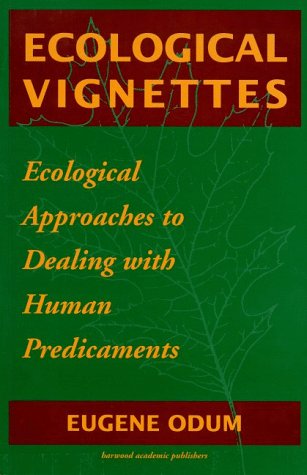 Ecological Vignettes: Ecological Approaches to Dealing with Human Predicaments