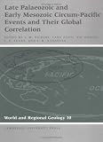 Late Palaeozoic and Early Mesozoic Circum-Pacific Events and their Global Correlation (World and Regional Geology)