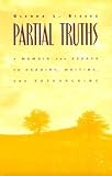 Partial Truths: A Memoir and Essays on Reading, Writing, and Researching