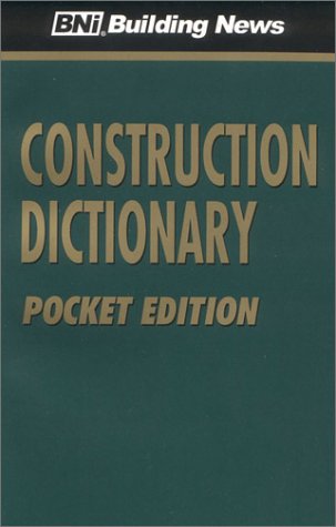 BNI Construction Dictionary: Pocket Edition - Building News - CR581 - ISBN: 1557011818 - ISBN-13: 9781557011817