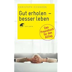 Gut erholen - besser leben: Das Praxisbuch f�r den Alltag