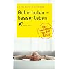Gut erholen - besser leben: Das Praxisbuch f�r den Alltag