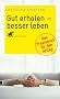 Gut erholen - besser leben: Das Praxisbuch f�r den Alltag