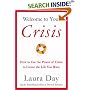 Welcome to Your Crisis: How to Use the Power of Crisis to Create the Life You Want