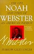 Noah Webster: The Life and Times of an American Patriot
