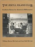 The Jekyll Island Club: Southern Haven for America`s Millionaires