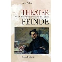 Theaterfeinde: Die anti-theatralischen Dramatiker der Moderne