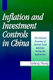 Inflation and Investment Controls in China: The Political Economy of Central-Local Relations during the Reform Era: The Political Economy of Central-Local Relations During the Reform Era