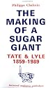 The Making of a Sugar Giant: Tate and Lyle, 1859-1989