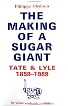 The Making of a Sugar Giant: Tate and Lyle, 1859-1989