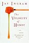 The Velocity of Honey: And More Science of Everyday Life The Velocity of Honey: And More Science of Everyday Life