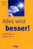 Alles wird besser! Rückschläge als Chance nutzen.