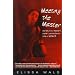Meeting the Master: Stories about Mastery, Slavery and the Darker Side of Desire