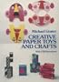 Creative Paper Toys and Crafts (Dover Craft Books)