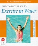 The Complete Guide to Exercise in Water (Complete Guides)