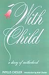 With Child : A Diary of Motherhood