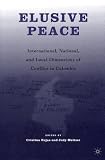 Elusive Peace: International, National, and Local Dimensions of Conflict in Colombia