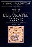 The Decorated Word: Qur'ans of the 17th to 19th Centuries AD: Pt. 2 (Nasser D.Khalili Collection of Islamic Art): Qur'ans of the 17th to 19th Centuries ... (Nasser D.Khalili Collection of Islamic Art)