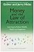 Money and the Law of Attraction: Learning To Attract Wealth, Health And Happiness