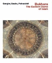 Bukhara: The Eastern Dome of Islam