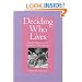 Deciding Who Lives: Fateful Choices in the Intensive-Care Nursery