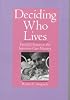 Deciding Who Lives: Fateful Choices in the Intensive-Care Nursery