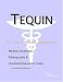 Tequin: A Medical Dictionary, Bibliography, And Annotated Research Guide To Internet References
