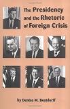The Presidency and the Rhetoric of Foreign Crisis (Studies in Rhetoric/Communication) Denise M. Bostdorff