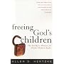 Freeing God's Children: The Unlikely Alliance for Global Human Rights