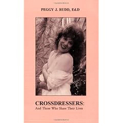 Crossdressers: And Those Who Share Their Lives: Crossdressing from the Perspective of a Wife